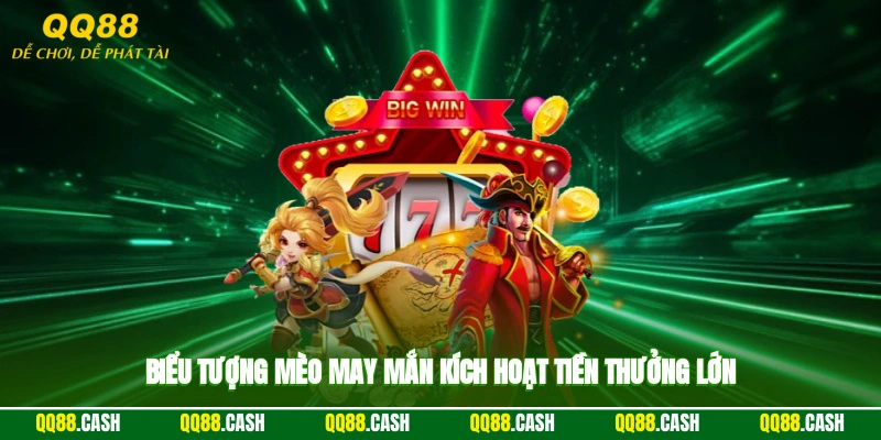 Biểu tượng mèo may mắn kích hoạt tiền thưởng lớn