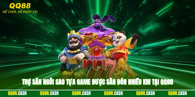 Thợ Săn Ngôi Sao – Tựa Game Được Săn Đón Nhiều Khi Tại QQ88