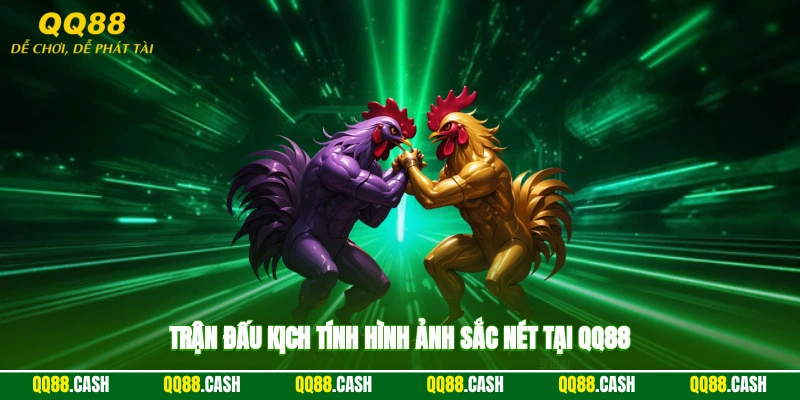 Trận đấu kịch tính, hình ảnh sắc nét tại QQ88